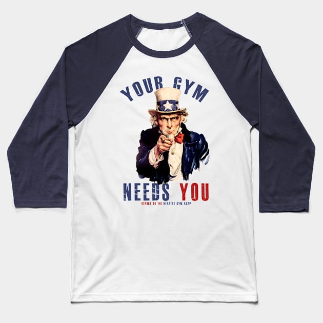 Your gym needs you Baseball T-Shirt by kurticide